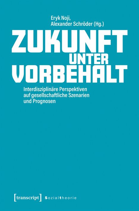 Zukunft unter Vorbehalt: Interdisziplinäre Perspektiven. Autoren: Eryk Noji, Alexander Schröder. Blaues Hintergrunddesign.