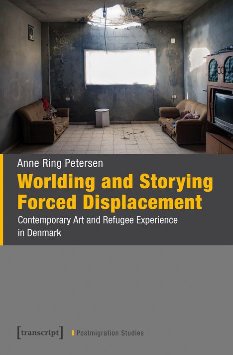 Anne Ring Petersen: Worlding and Storying Forced Displacement, Buch