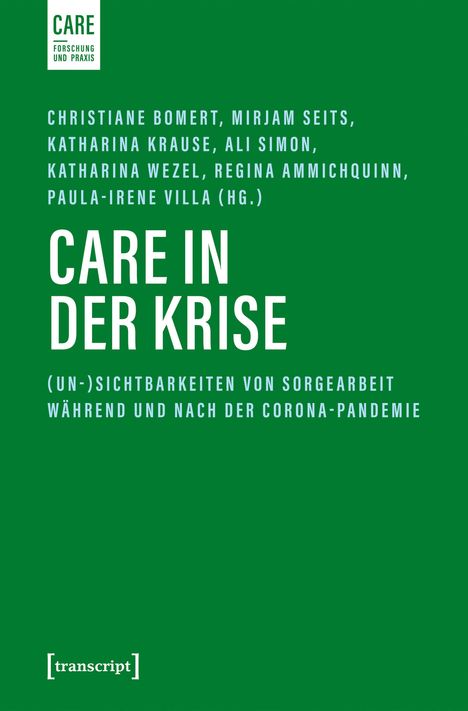 Buchtitel: "CARE IN DER KRISE". Autoren: Bemert, Seits, Krause u.a. Untertitel: "(Un-)Sichtbarkeiten von Sorgearbeit während und nach der Corona-Pandemie".