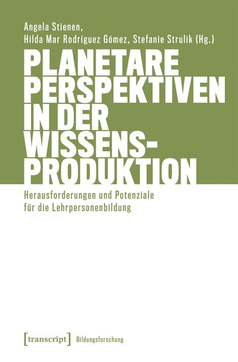Titel: Planetare Perspektiven in der Wissensproduktion. Untertitel: Herausforderungen und Potenziale für die Lehrpersonenbildung. Oben grüne Schrift auf weißem Hintergrund.