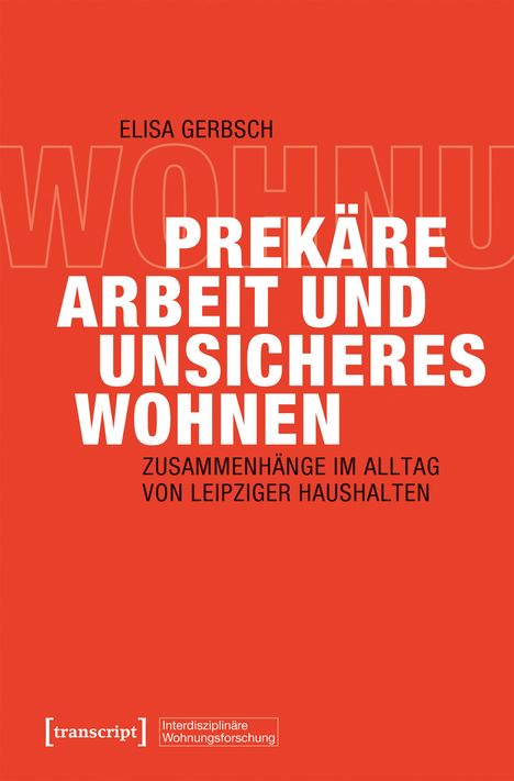Titel: "Prekäre Arbeit und unsicheres Wohnen". Autorin: Elisa Gerbsch. Inhalt: Untersuchung Leipziger Haushalte. Roter Hintergrund.