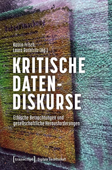 „Kritische Datendiskurse“ in großer Schrift, darunter „Ethische Betrachtungen und gesellschaftliche Herausforderungen“. Abstraktes Muster mit bunten Texturen im Hintergrund.