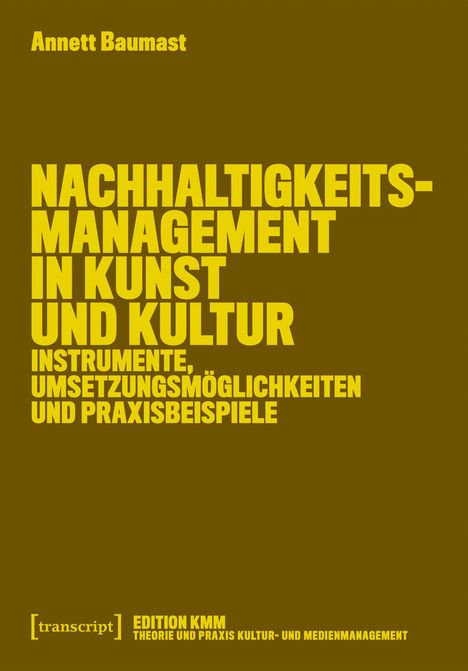 Titel: "Nachhaltigkeitsmanagement in Kunst und Kultur". Autor: Annett Baumast. Grüne Hintergrundfarbe.