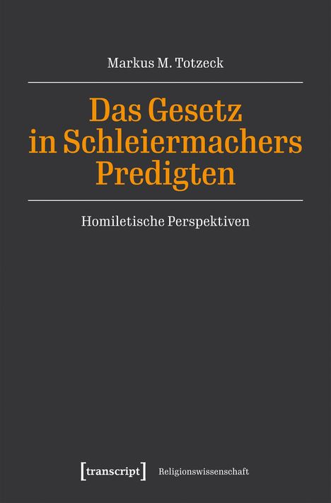 Buchtitel: "Das Gesetz in Schleiermachers Predigten" von Markus M. Totzeck. Dunkler Hintergrund, klare Typografie.