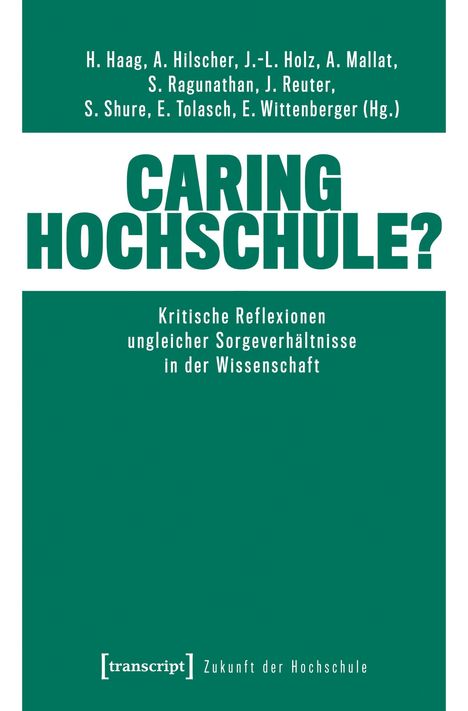 Titel: CARING HOCHSCHULE? Untertitel: Kritische Reflexionen ungleicher Sorgeverhältnisse in der Wissenschaft. Grüne Buchcover.