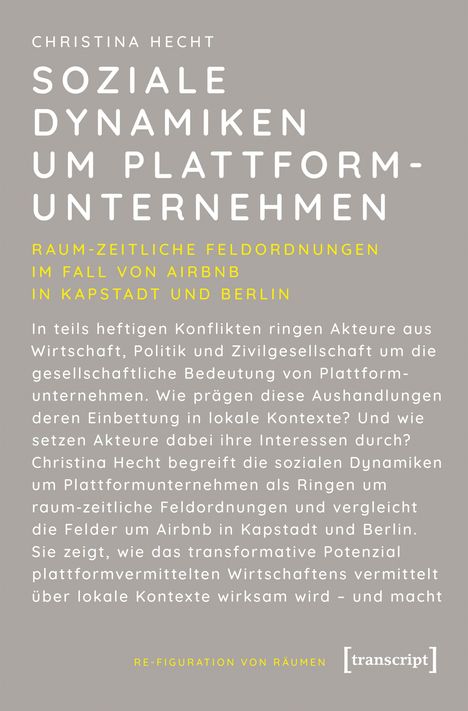 CHRISTINA HECHT: SOZIALE DYNAMIKEN UM PLATTFORM-UNTERNEHMEN. Beschreibung von Airbnb in Kapstadt und Berlin.