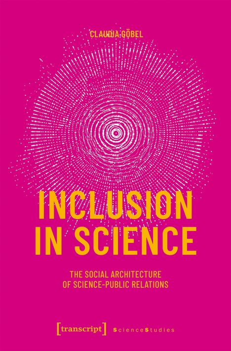 CLAUDIA GÖBEL oben, INCLUSION IN SCIENCE mittig groß, darunter kleiner: THE SOCIAL ARCHITECTURE OF SCIENCE-PUBLIC RELATIONS. Pinker Hintergrund mit weißen konzentrischen Kreismustern.