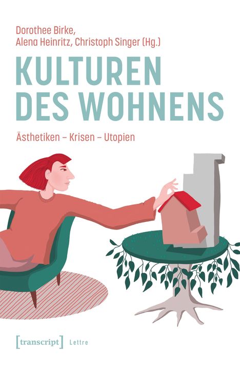 "KULTUREN DES WOHNENS: Ästhetiken – Krisen – Utopien". Illustration einer Person, die ein Hausmodell berührt.