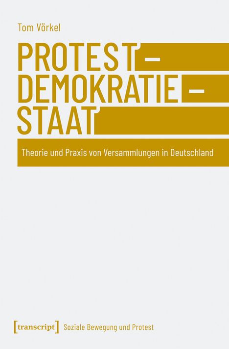 „Tom Vörkel – Protest Demokratie Staat. Theorie und Praxis von Versammlungen in Deutschland.“ Oben Text, unten Titel.