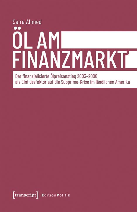 „Öl am Finanzmarkt“ von Saira Ahmed. Analyse des Ölpreisanstiegs 2003–2008 als Faktor in der Subprime-Krise. Dezentes Design.