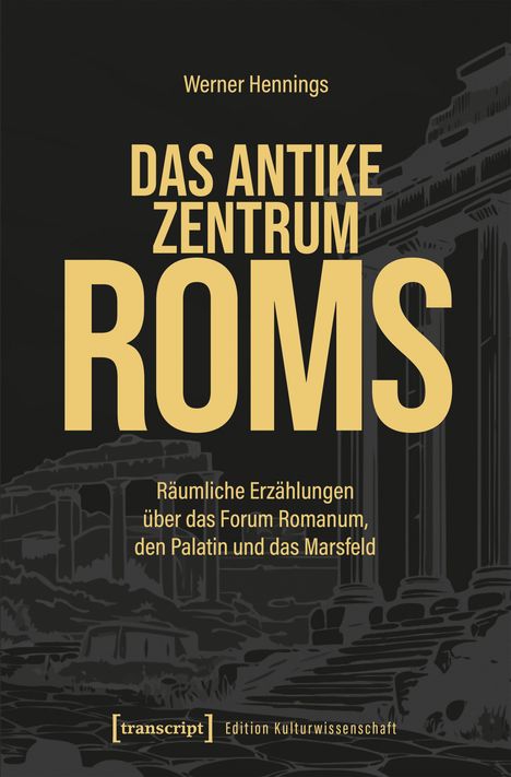 Werner Hennings, "Das antike Zentrum Roms". Schwarz-gelbe Buchgestaltung mit Ruinenillustration.