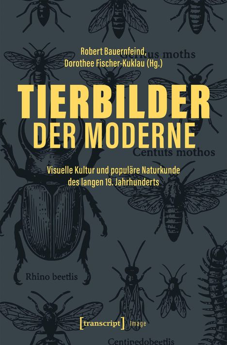„Robert Bauernfeind, Dorothee Fischer-Kuklau (Hg.). TIERBILDER DER MODERNE. Visuelle Kultur und populäre Naturkunde des langen 19. Jahrhunderts.“ Schwarze Insektenzeichnungen auf dunklem Hintergrund.