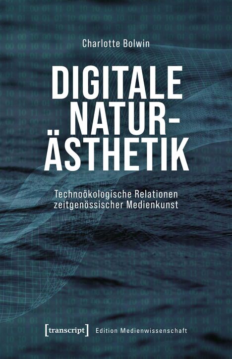"Digitale Naturästhetik: Technoökologische Relationen zeitgenössischer Medienkunst." Hintergrund: Binärcode und Netzstruktur.