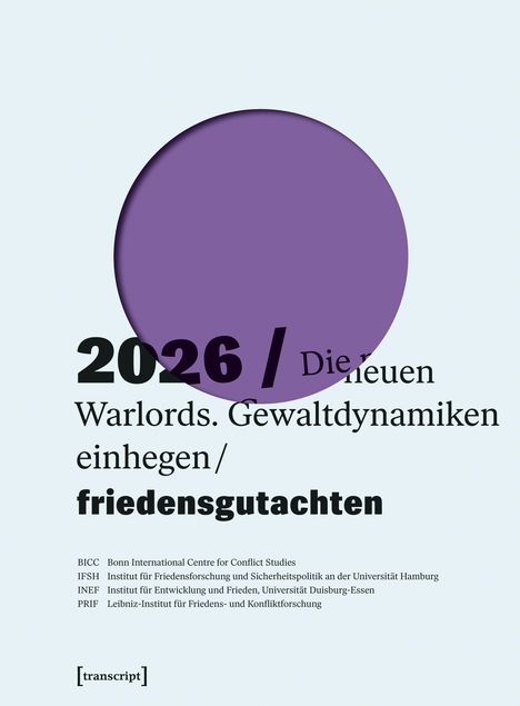 "2026 / Die neuen Warlords. Gewaltdynamiken einhegen / friedensgutachten" und Institutsnamen. Lila Kreis.