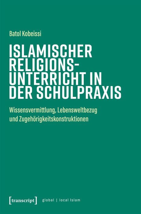 "Islamischer Religionsunterricht in der Schulpraxis" von Batol Kobeissi. Grüner Hintergrund, weißer und beiger Text.
