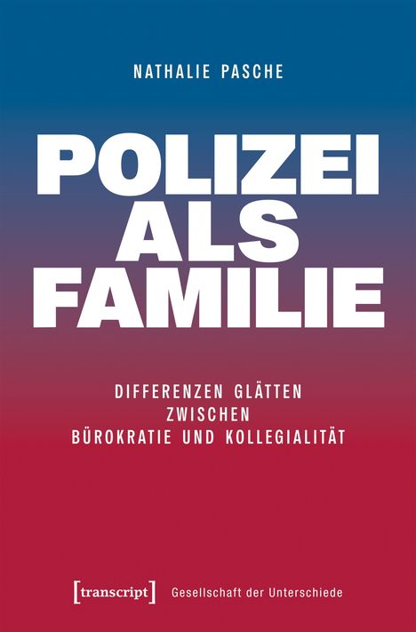 Titel: "POLIZEI ALS FAMILIE." Untertitel: "Differenzen glätten zwischen Bürokratie und Kollegialität." Farbverlauf blau-rot.