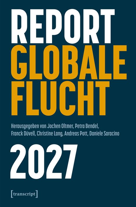 "Report Globale Flucht" oben, "2027" groß unten. Herausgegeben von Jochen Oltmer und anderen. Transcript-Logo.