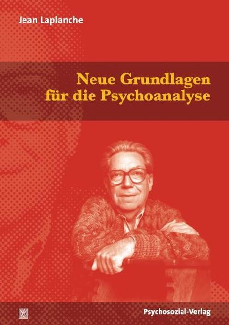 Jean Laplanche: Neue Grundlagen für die Psychoanalyse, Buch