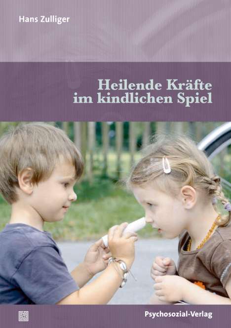 Hans Zulliger: Heilende Kräfte im kindlichen Spiel, Buch
