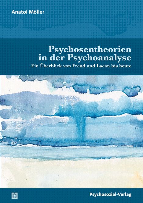 Anatol Möller: Psychosentheorien in der Psychoanalyse, Buch