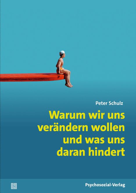 Peter Schulz: Warum wir uns verändern wollen und was uns daran hindert, Buch