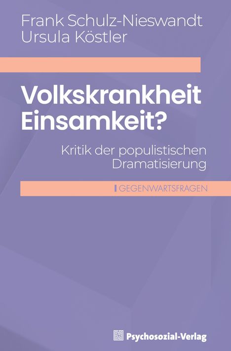 „Volkskrankheit Einsamkeit? Kritik der populistischen Dramatisierung“, Autoren: Frank Schulz-Nieswandt, Ursula Köstler.