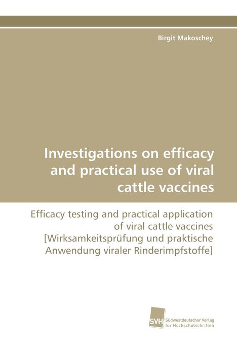 Oben: "Birgit Makoschey". Mitte: "Investigations on efficacy and practical use of viral cattle vaccines". Unten: Verlag-Logo.