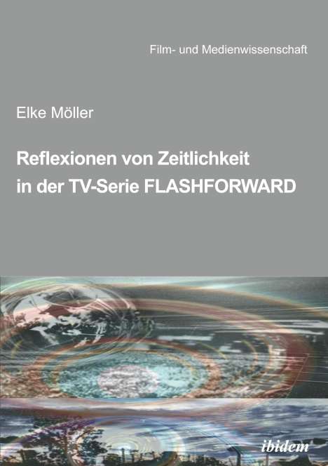 Elke Möller: Reflexionen von Zeitlichkeit in TV-Serien am Beispiel von FlashForward, Buch