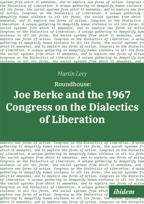 Martin Levy: Roundhouse: Joe Berke and the 1967 Congress on the Dialectics of Liberation, Buch