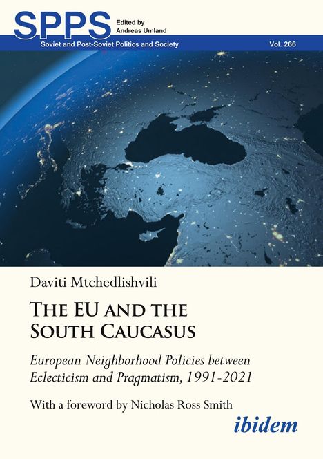 Daviti Mtchedlishvili: The EU and the South Caucasus: European Neighborhood Policies between Eclecticism and Pragmatism, 1991-2021, Buch