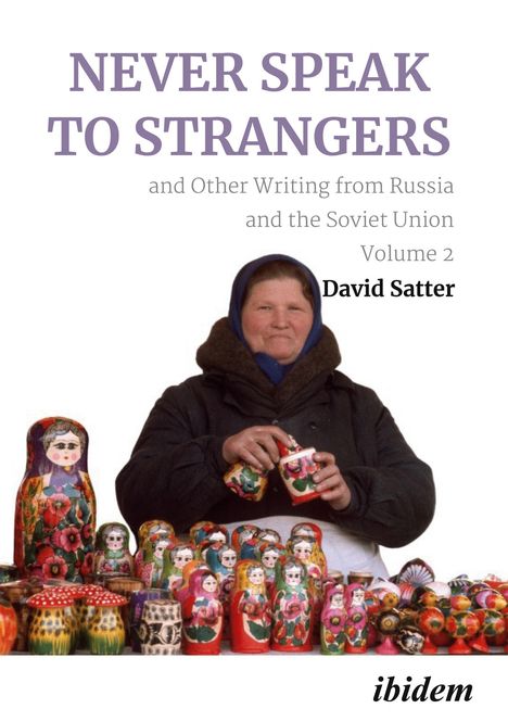 David Satter: Never Speak to Strangers and Other Writing from Russia and the Soviet Union, Buch