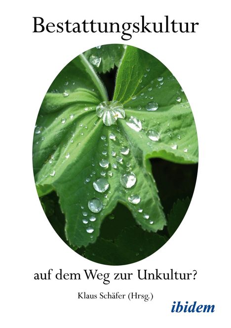 „Bestattungskultur: auf dem Weg zur Unkultur?“ Klaus Schäfer (Hrsg.). Grünes Blatt mit Wassertropfen im Mittelpunkt.