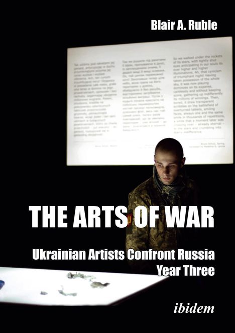 Blair A. Ruble: The Arts of War: Ukrainian Artists Confront Russia, Buch