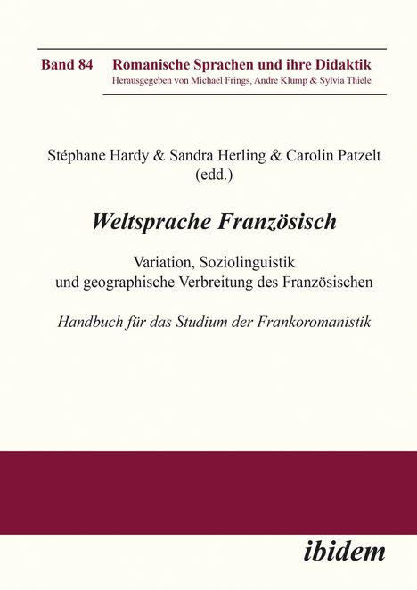 "Band 84 Romanische Sprachen und ihre Didaktik. Weltsprache Französisch: Variation, Soziolinguistik, geografische Verbreitung."