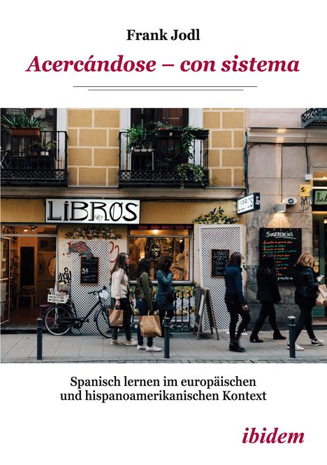 Text: Frank Jodl, Acercándose – con sistema, Spanisch lernen im europäischen und hispanoamerikanischen Kontext, ibidem.  
Szene: Menschen vor einem Buchladen.