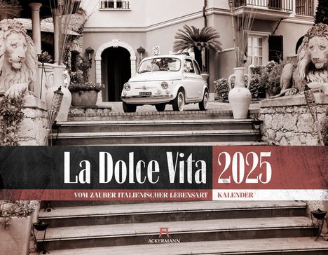 Ackermann Kunstverlag: La Dolce Vita - Italienische Lebensart Kalender 2025, Kalender