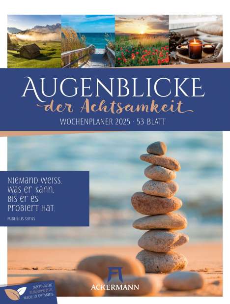Ackermann Kunstverlag: Augenblicke der Achtsamkeit - Wochenplaner Kalender 2025, Kalender