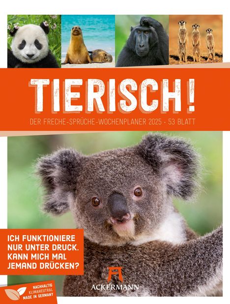 Ackermann Kunstverlag: Tierisch! Sprüchekalender - Wochenplaner Kalender 2025, Kalender