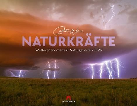 Bastian Werner: Naturkräfte - Wetterphänomene und Naturgewalten Kalender 2026, Kalender