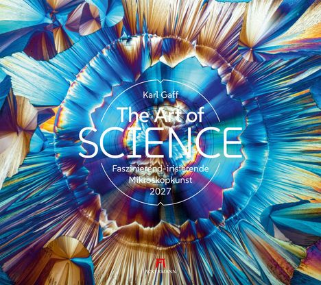 Text: Karl Gaff, The Art of SCIENCE, Faszinierend-irisierende Mikroskopkunst, 2027. Hintergrund: Bunte, abstrakte Muster.
