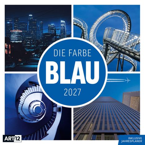 Text „Die Farbe Blau 2027“. Vier Bilder in Blautönen: Stadt bei Nacht, Achterbahn, Wendeltreppe, Hochhaus mit Flugzeug.