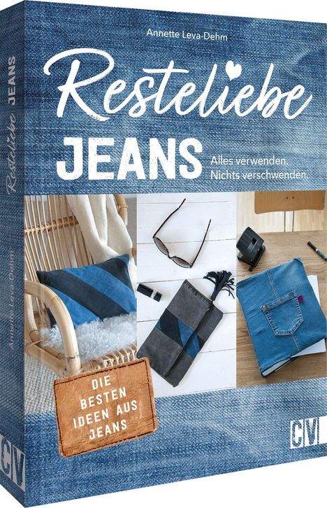 Annette Leva-Dehm: Resteliebe Jeans - Alles verwenden, nichts verschwenden!, Buch