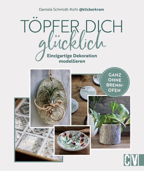 Daniela Schmidt-Kohl: Töpfer dich glücklich, Buch