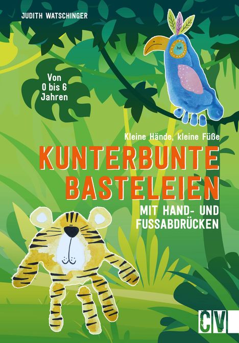 Judith Watschinger: Kleine Hände, kleine Füße: Kunterbunte Basteleien mit Hand- und Fußabdrücken., Buch