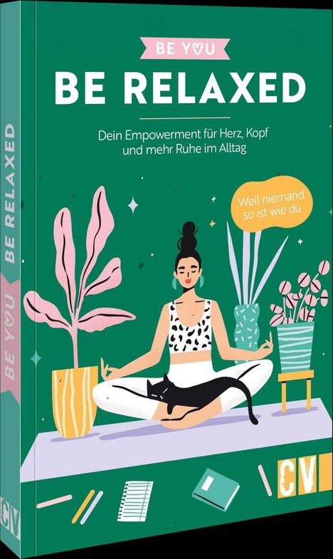„BE YOU BE RELAXED: Dein Empowerment für Herz, Kopf und mehr Ruhe im Alltag.“ Frau meditiert neben Pflanzen.