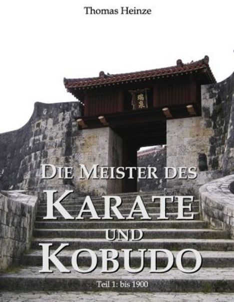 Thomas Heinze: Die Meister des Karate und Kobudo, Buch