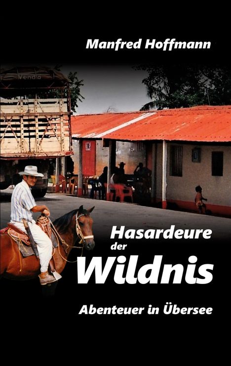 Manfred Hoffmann: Hasardeure der Wildnis, Buch