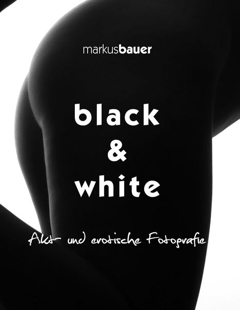Markus Bauer: black &amp; white, Buch
