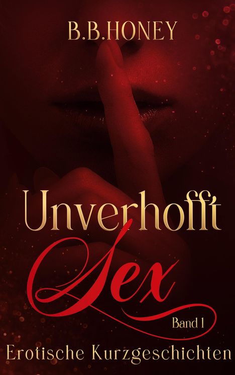 B. B. Honey: Unverhofft Sex, Buch