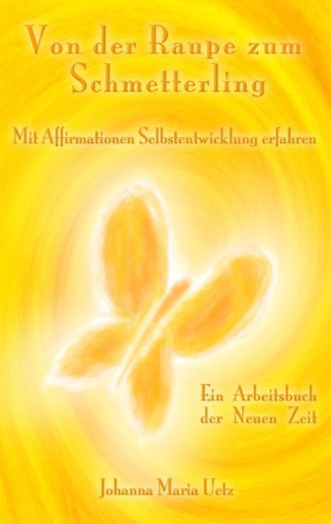 Johanna Maria Uetz: Von der Raupe zum Schmetterling, Buch